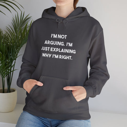 I'm Not Arguing Hoodie,Explaining Why I'm Right Funny Shirt