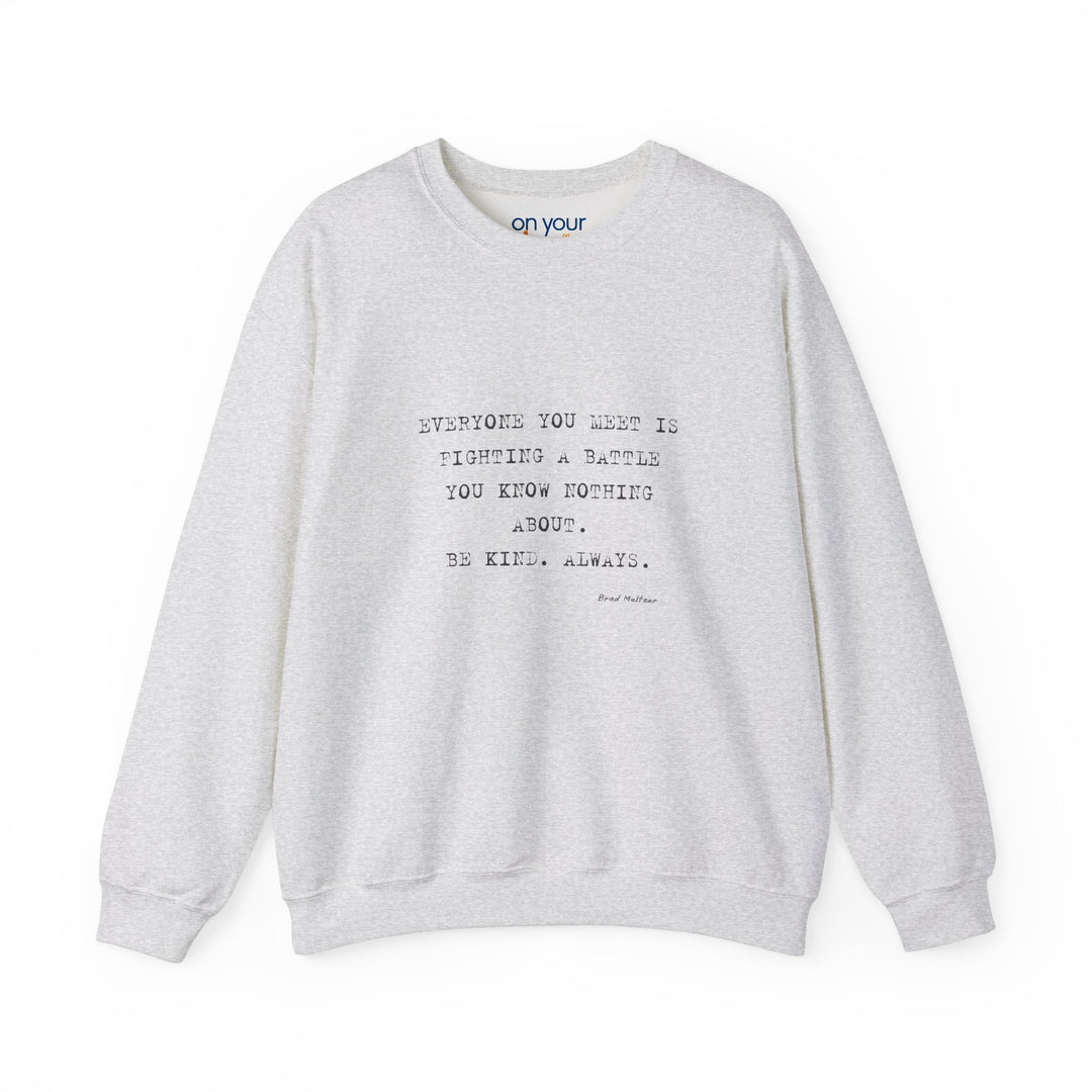 Everyone You Meet Is Fighting a Battle Sweatshirt, Be Kind Mental Health Shirt