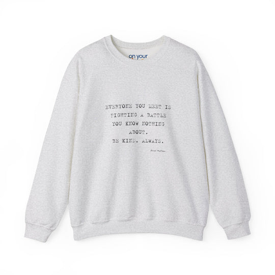 Everyone You Meet Is Fighting a Battle Sweatshirt, Be Kind Mental Health Shirt