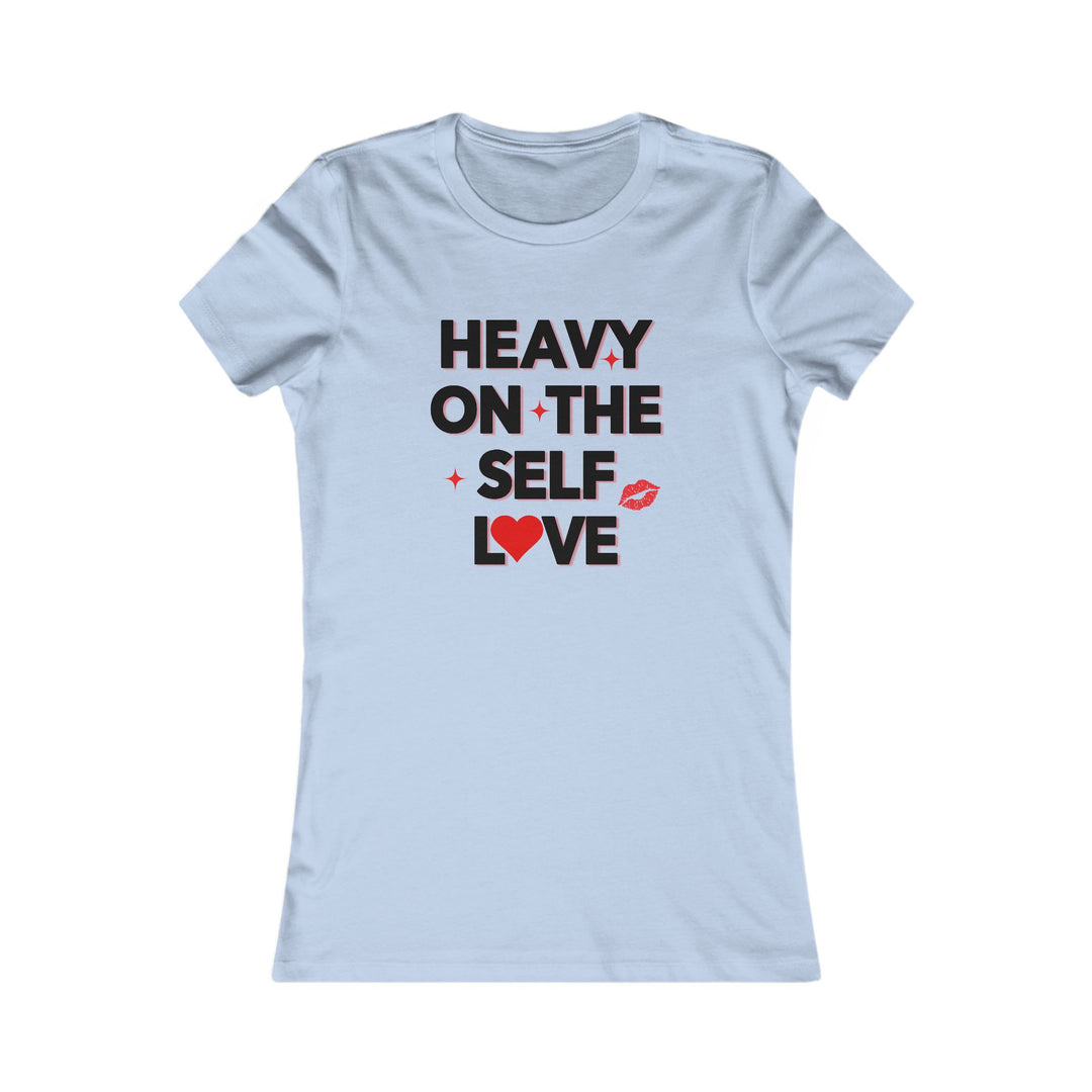 Heavy on the Self Love, Self Care Statement Tee for Women