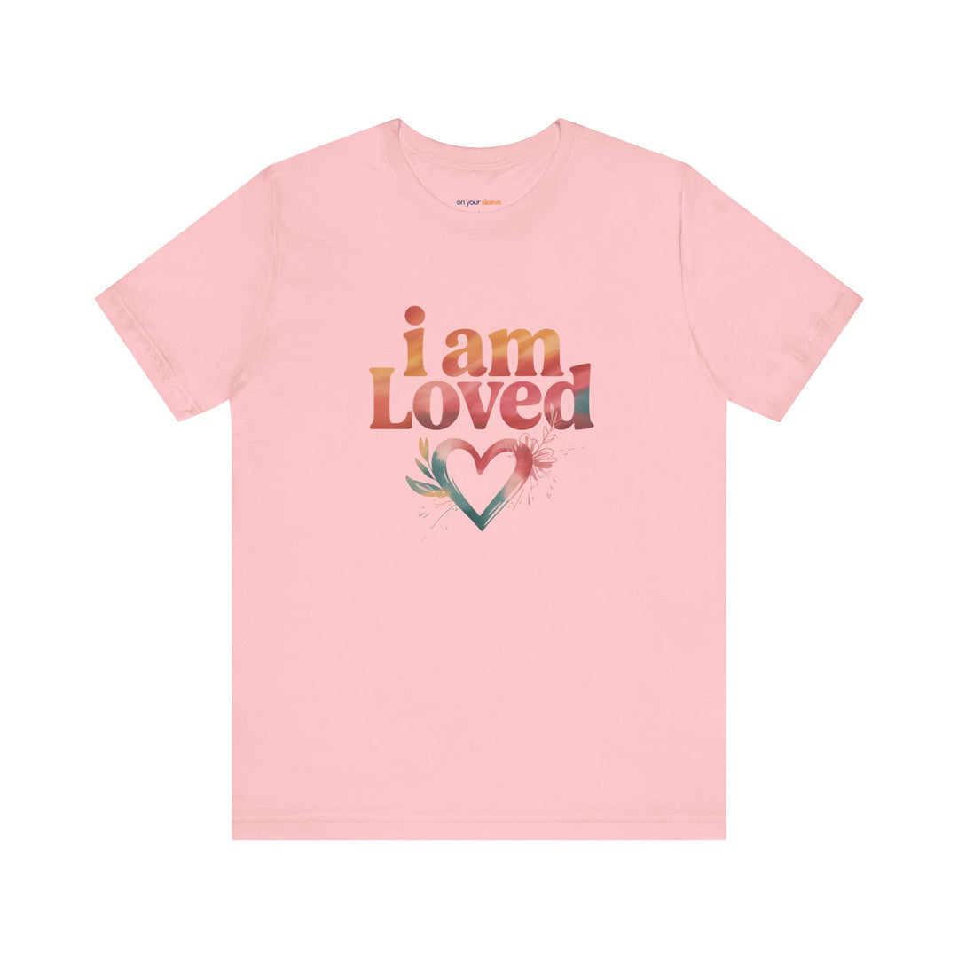 I AM LOVED – Affirmation - T-Shirt