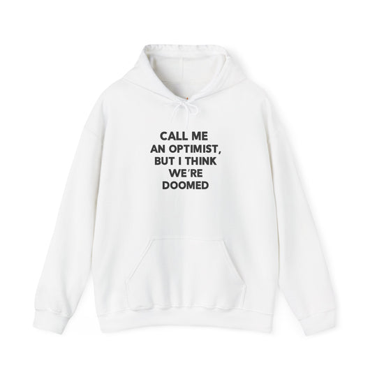 Call Me an Optimist - Hoodie - Funny Graphic Sweater