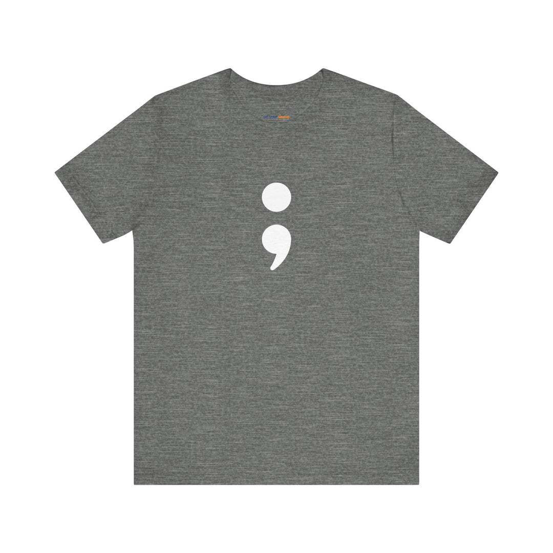Semicolon – Your Story's Not Over - Mental Health Support - T-Shirt