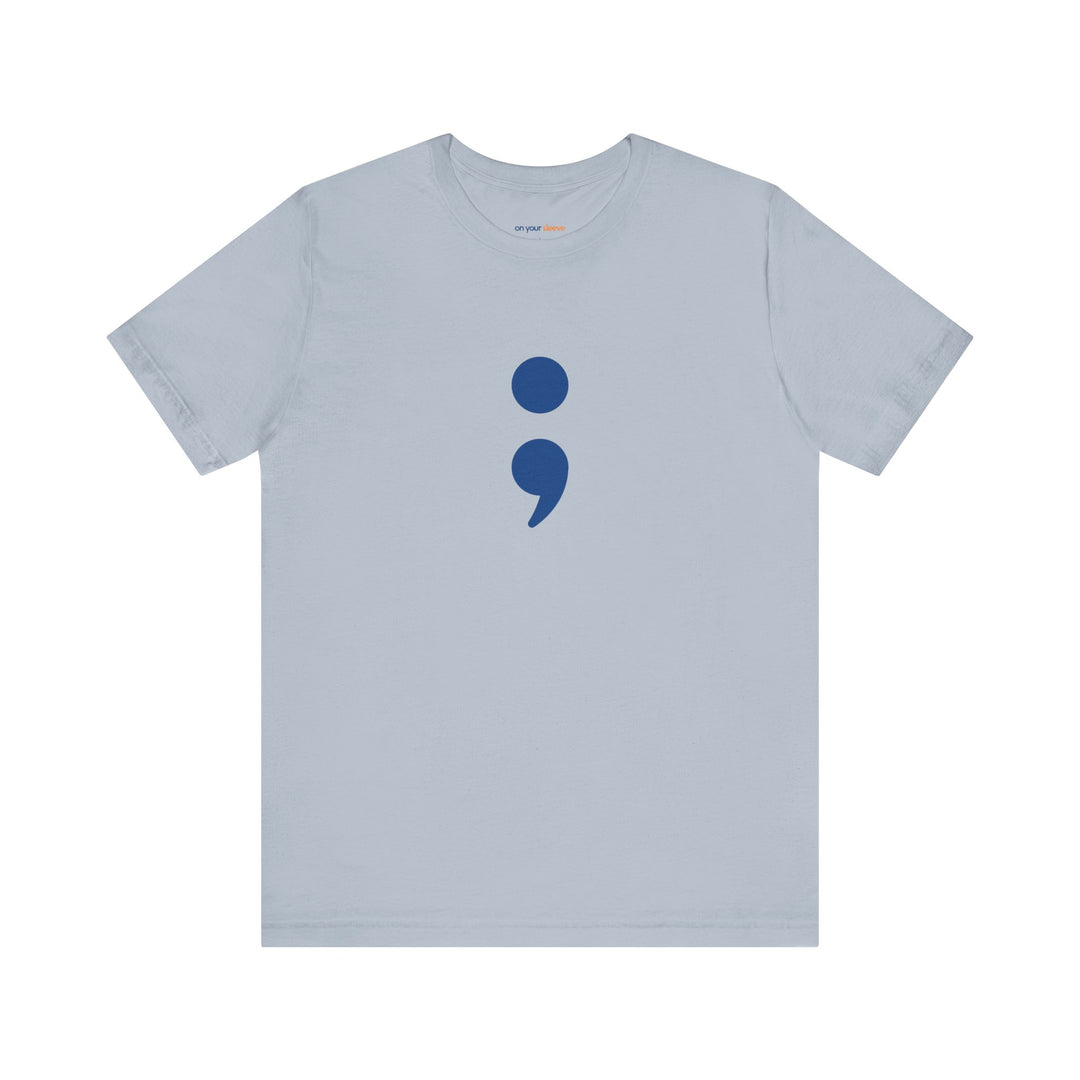 Semicolon – Your Story's Not Over - Mental Health Support - T-Shirt