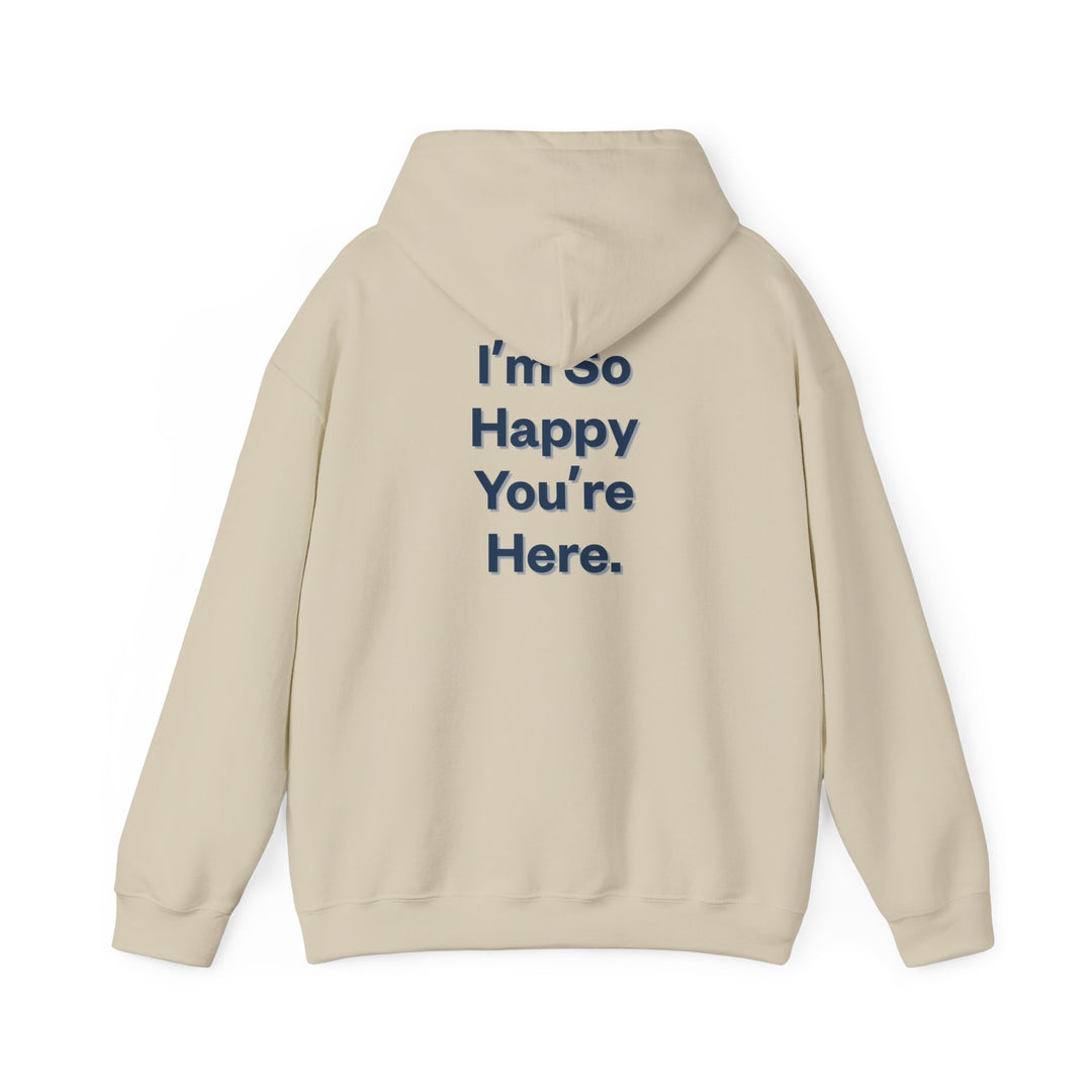 I'm So Happy You're Here Hoodie – Comfort Fit Pullover for Positivity & Mental Health
