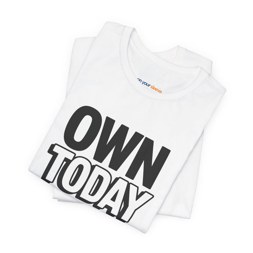 Own Today T-Shirt