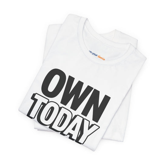 Own Today T-Shirt