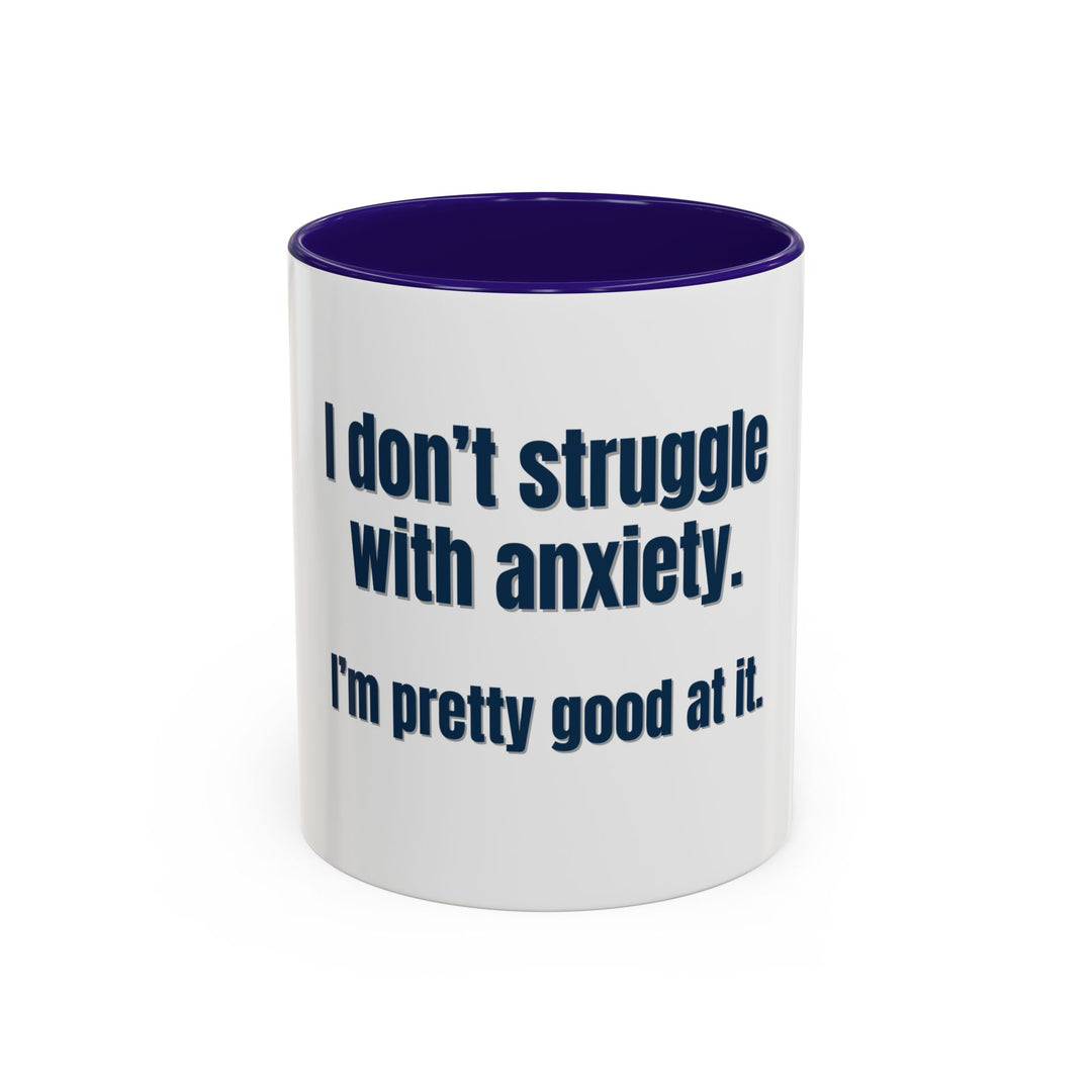 I Don’t Struggle with Anxiety—I’m Actually Pretty Good at It – ORCA Coatings Ceramic Mug