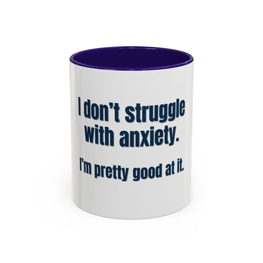 I Don’t Struggle with Anxiety—I’m Actually Pretty Good at It – ORCA Coatings Ceramic Mug