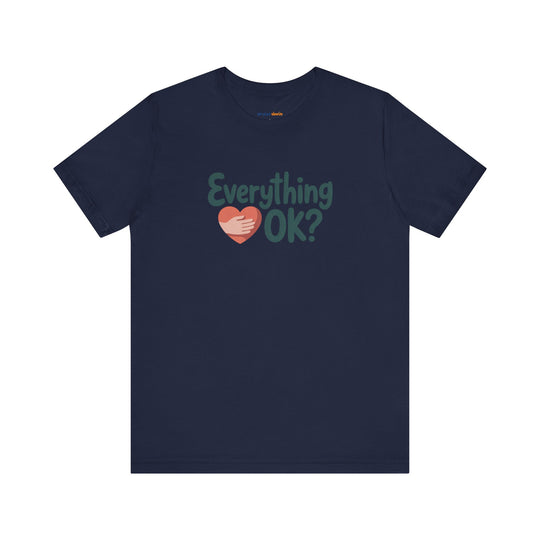 Everything OK? – Check-In Mental Health - T-Shirt