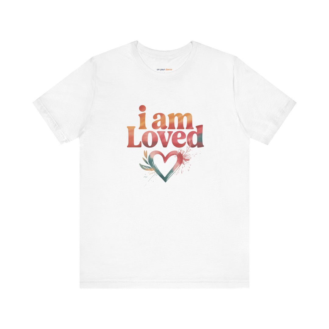 I AM LOVED – Affirmation - T-Shirt