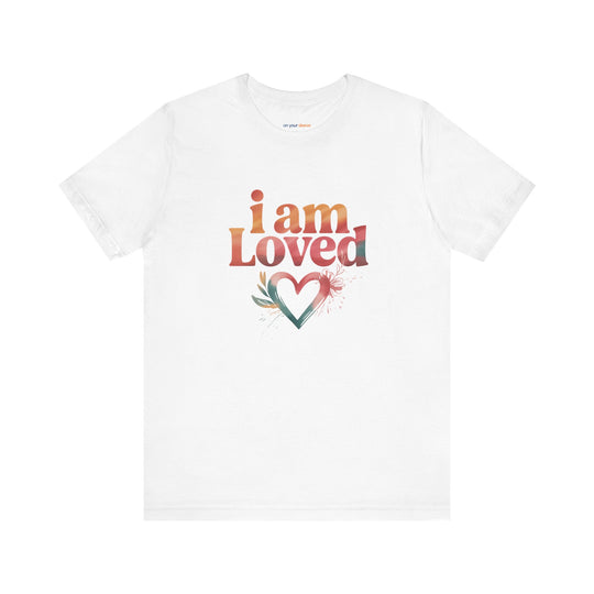 I AM LOVED – Affirmation - T-Shirt