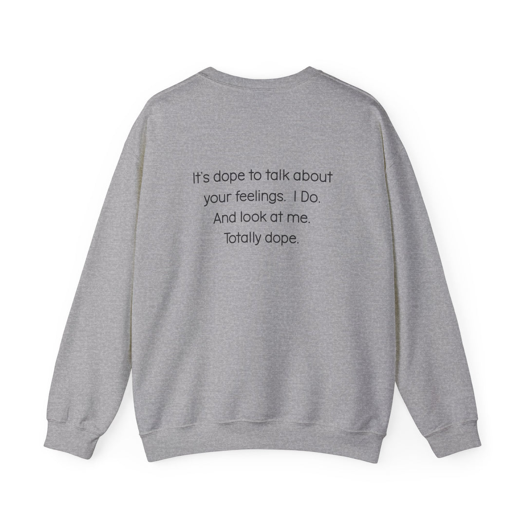 Totally Dope Sweatshirt, Feelings Are Cool Statement Mental Health Shirt