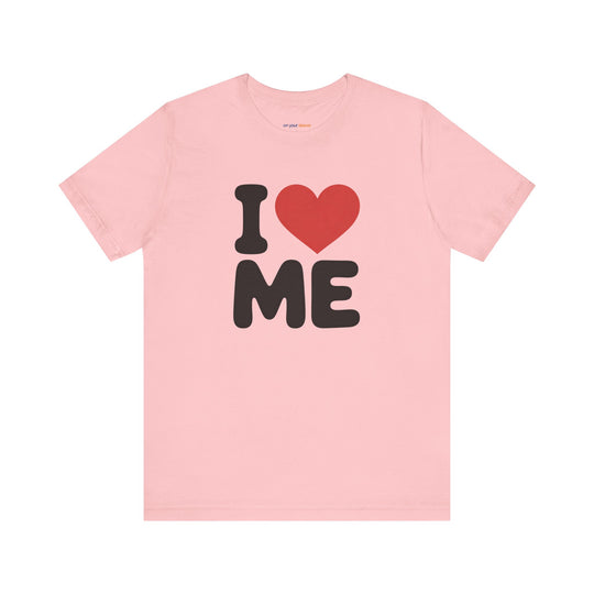 I Love Me, Self Love and Empowerment T-Shirt