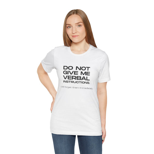 Do not give me verbal instructions- Humor - T-Shirt