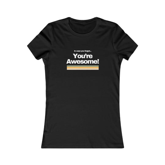 In Case You Forgot…You're Awesome! Uplifting Affirmation Tee for Women
