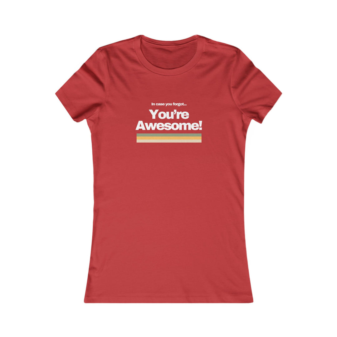 In Case You Forgot…You're Awesome! Uplifting Affirmation Tee for Women