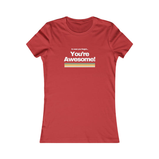 In Case You Forgot…You're Awesome! Uplifting Affirmation Tee for Women
