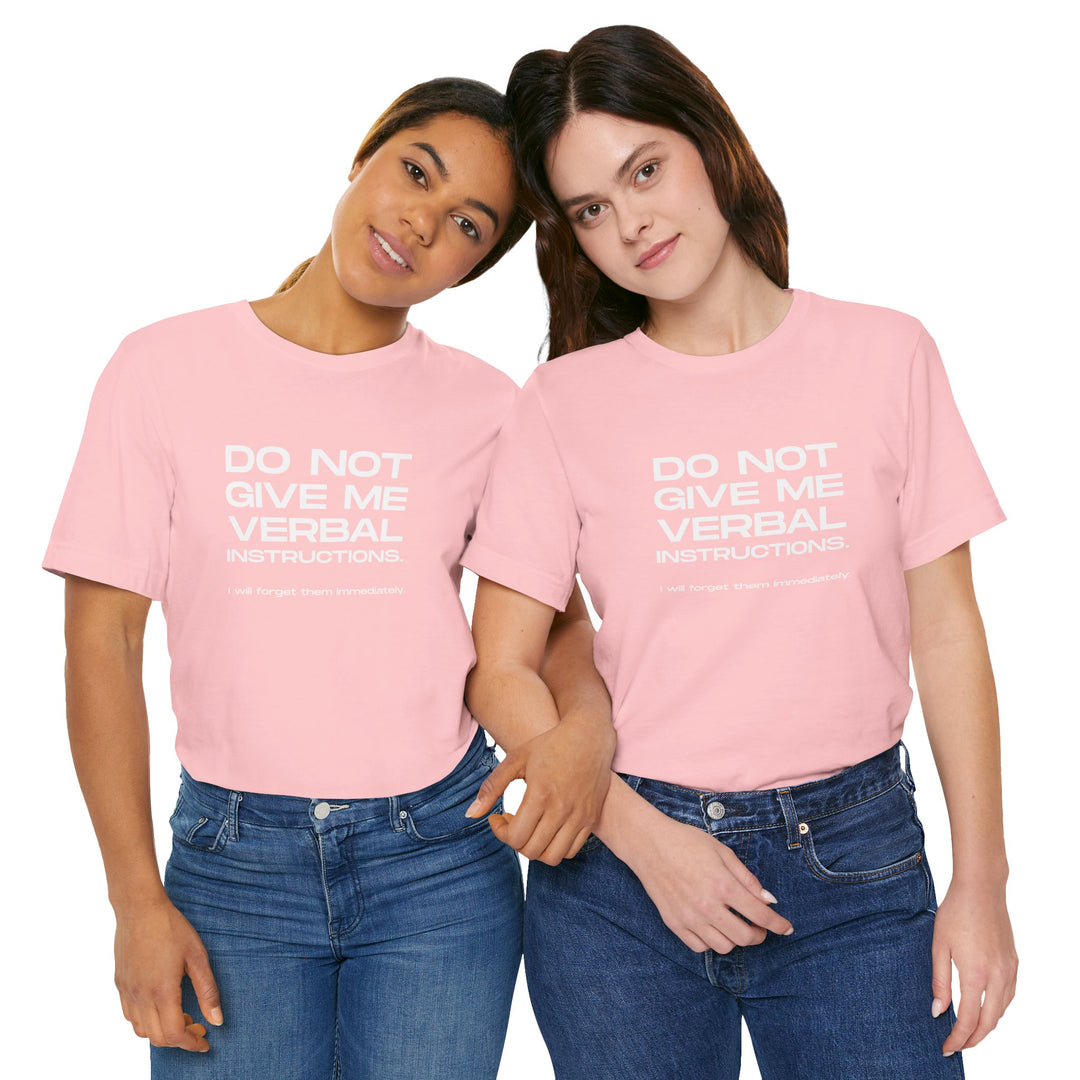 Do not give me verbal instructions- Humor - T-Shirt