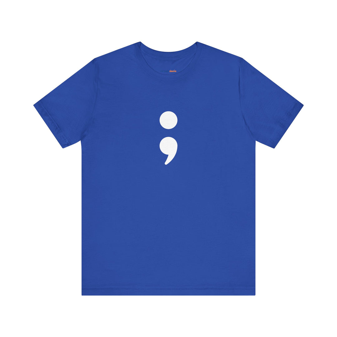 Semicolon – Your Story's Not Over - Mental Health Support - T-Shirt