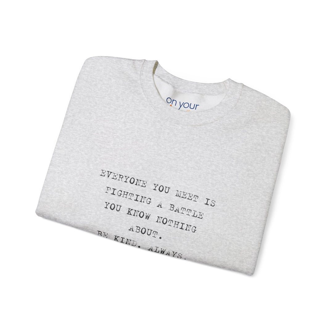 Everyone You Meet Is Fighting a Battle Sweatshirt, Be Kind Mental Health Shirt