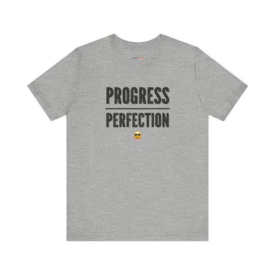 Progress over perfection – Let your shirt speak your story.