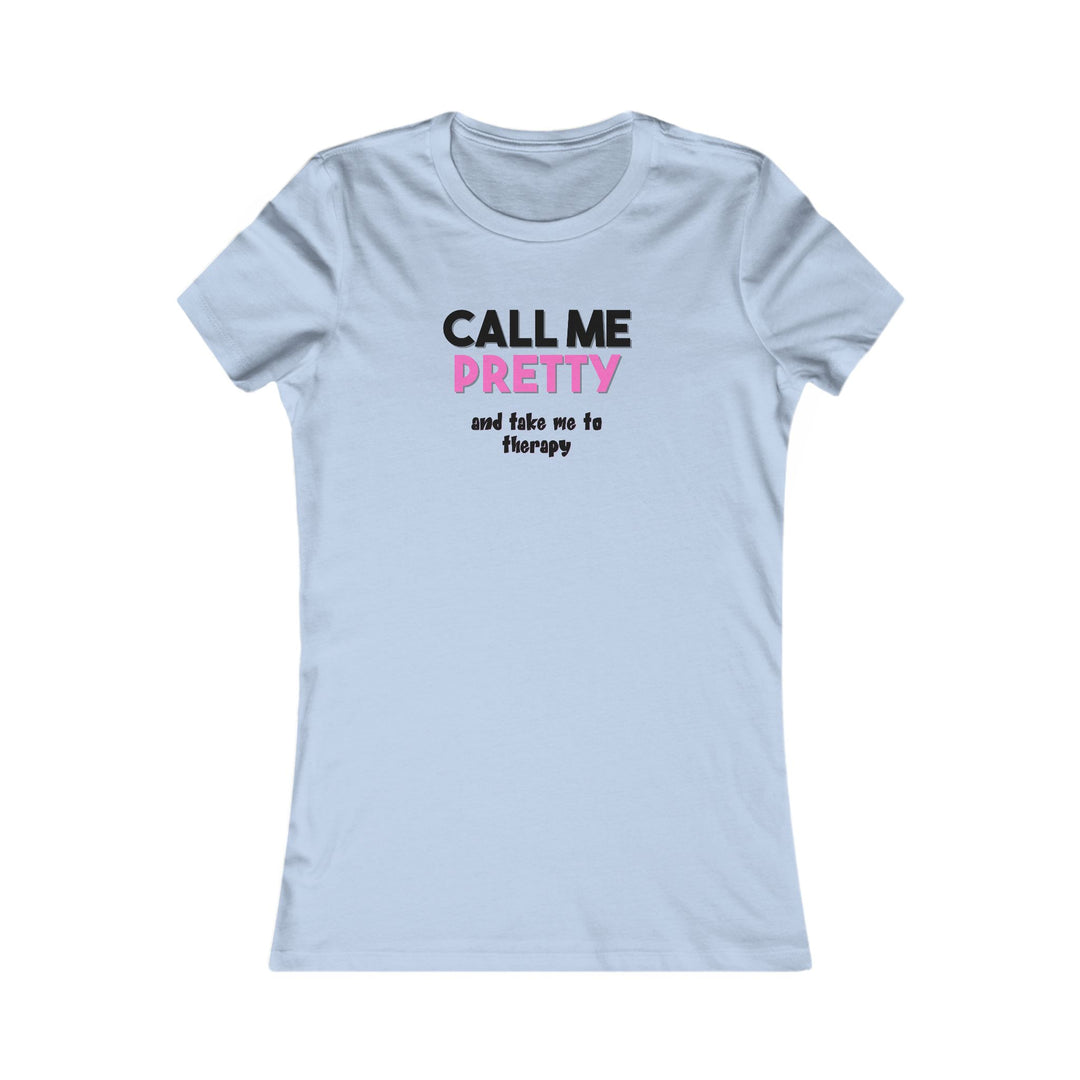 Call Me Pretty and Take Me to Therapy. Empathy and Strength Shirt