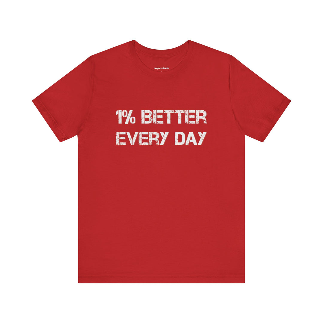 1% Better Every Day -Inspirational Unisex Jersey Tee - Mental Health Awareness Shirt
