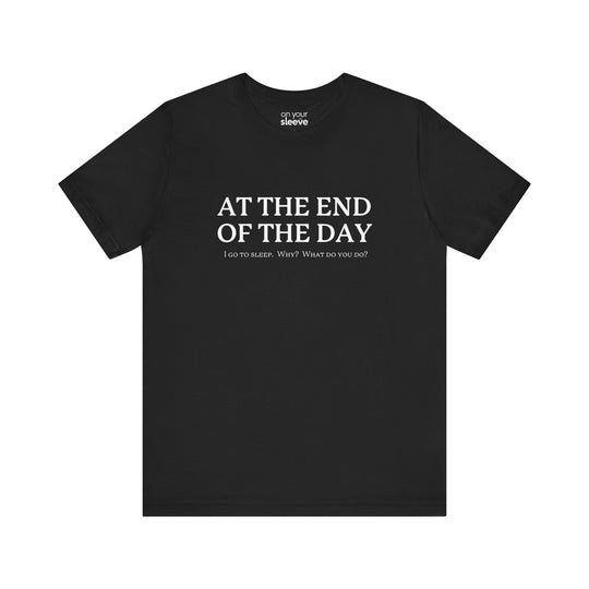 At the End of Day...Good Vibes Mental Health T-Shirt