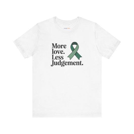 More Love. Less Judgement  T-Shirt
