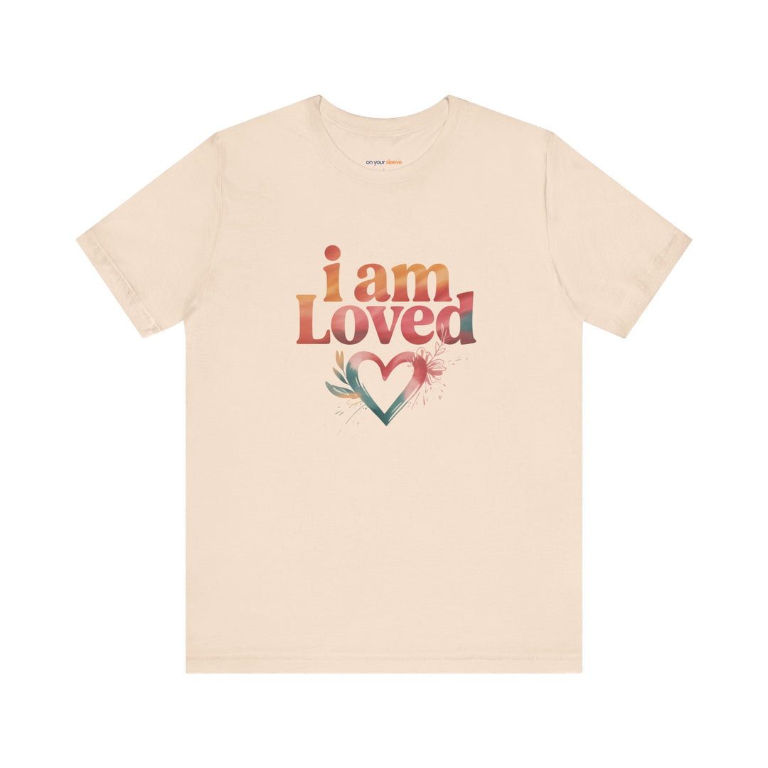 I AM LOVED – Affirmation - T-Shirt