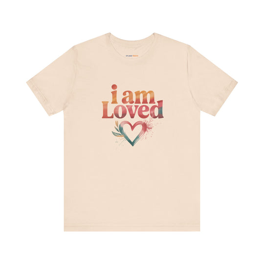 I AM LOVED – Affirmation - T-Shirt