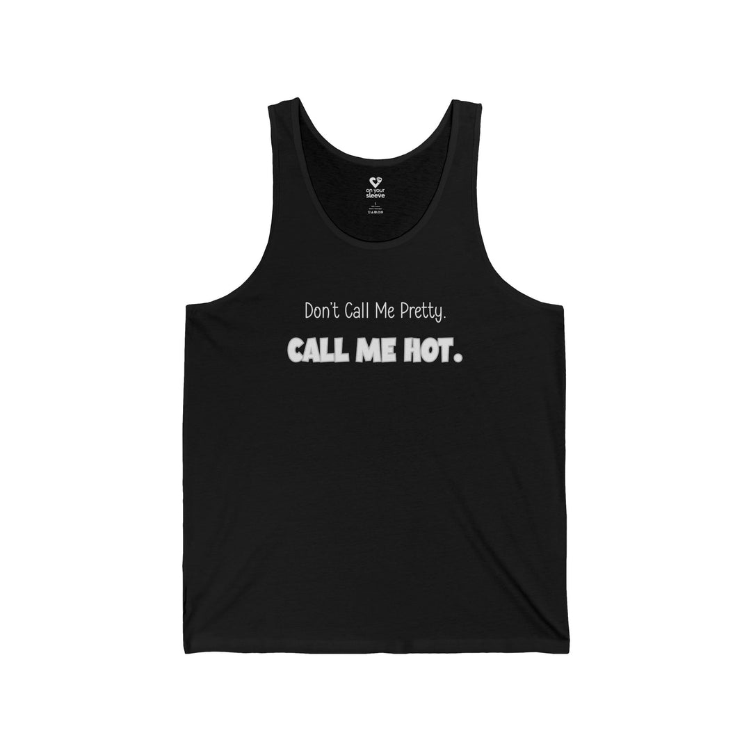 Don't Call Me Pretty, Call Me Hot - Mental Health Awareness Unisex Tank Top