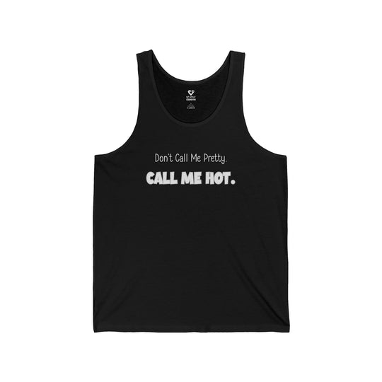 Don't Call Me Pretty, Call Me Hot - Mental Health Awareness Unisex Tank Top