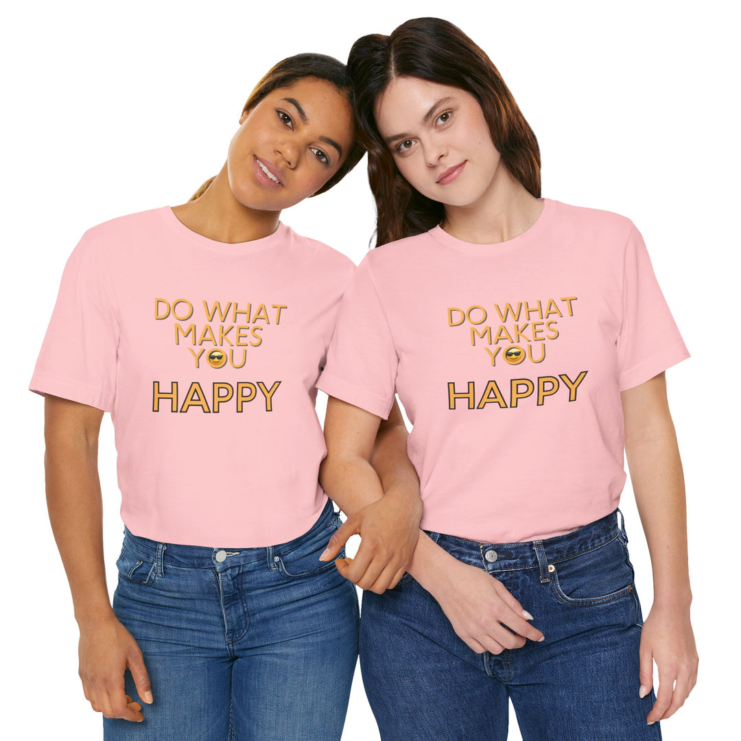 Do What Makes You Happy – Mental Wellness - T-Shirt