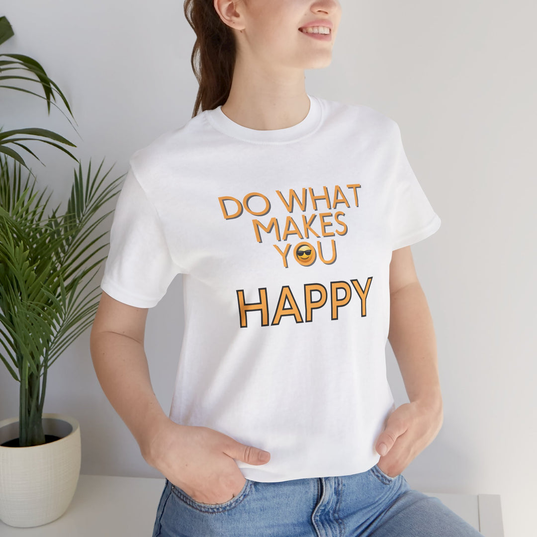 Do What Makes You Happy – Mental Wellness - T-Shirt