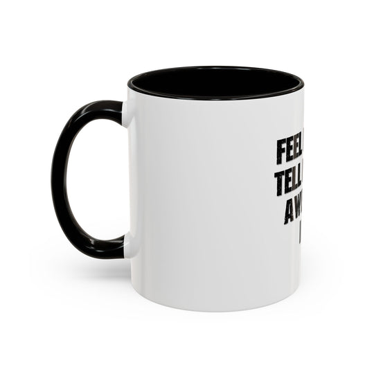 Feel Free to Tell Me How Awesome I Am – ORCA Coatings Ceramic Mug