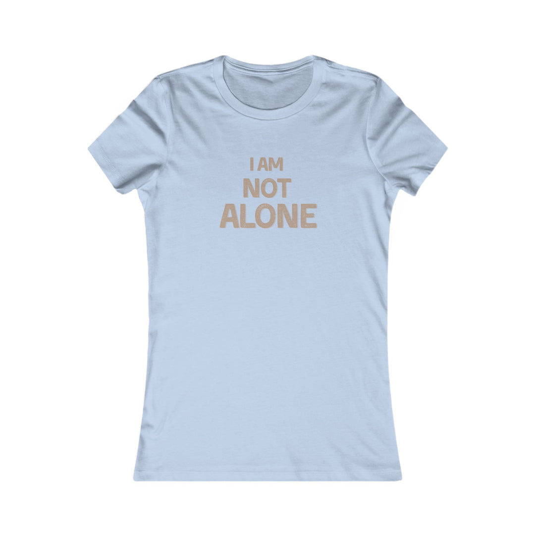 I AM NOT ALONE, Mental Health Support Tee for Women