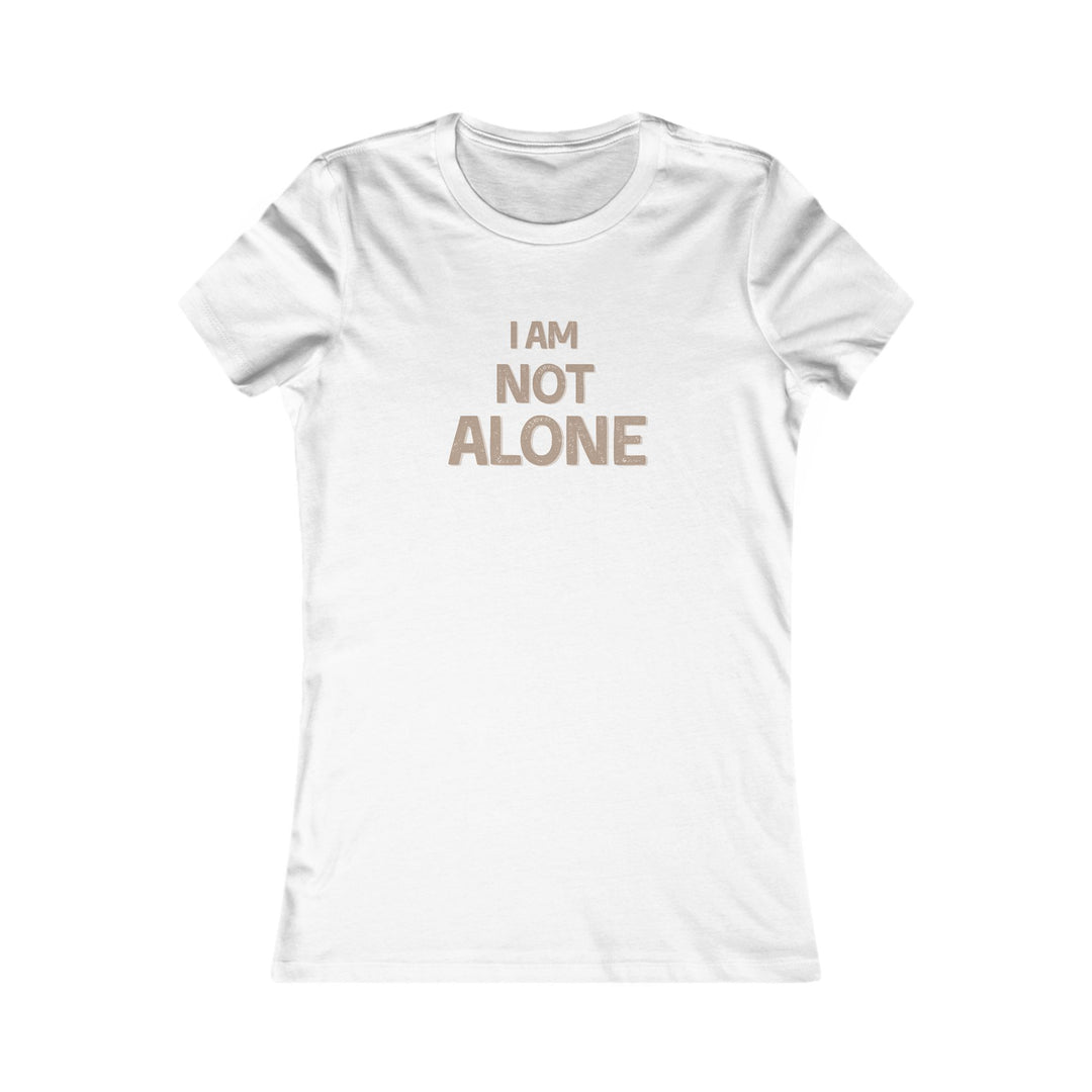 I AM NOT ALONE, Mental Health Support Tee for Women