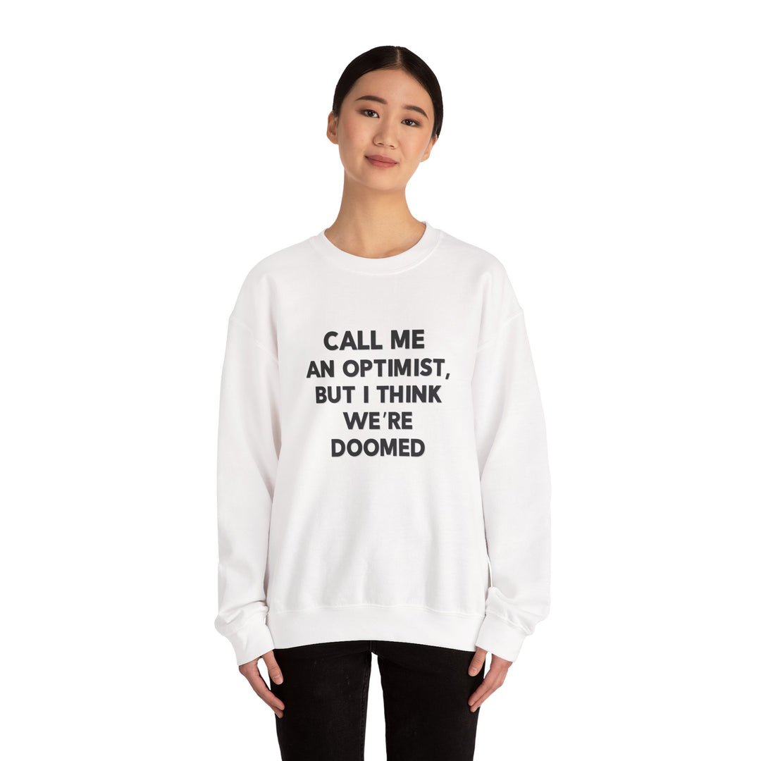 Call Me an Optimist - Unisex Crewneck Sweatshirt - Funny Graphic Sweater, Casual Cozy Style