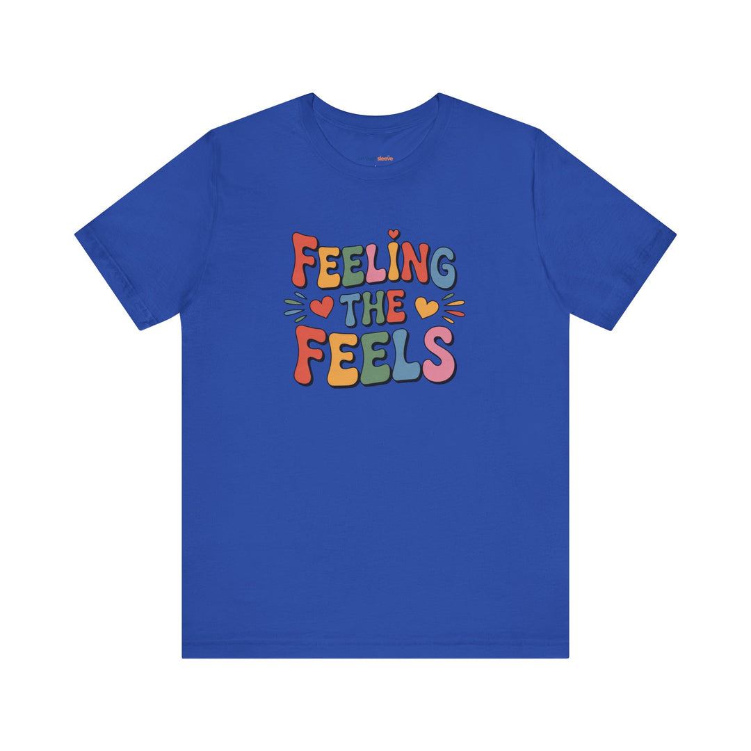 Feeling All the Feels T-Shirt - Mental Health Advocacy Tee