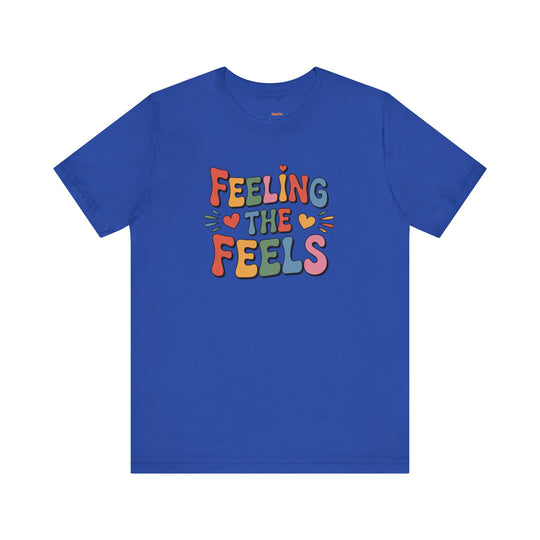 Feeling All the Feels T-Shirt - Mental Health Advocacy Tee