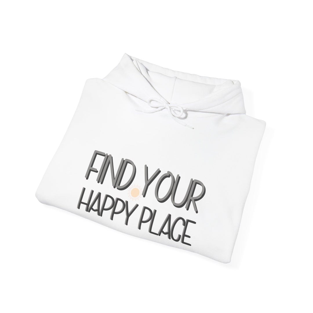 Find Your Happy Place Hoodie, Comfortable USA Made Jacket