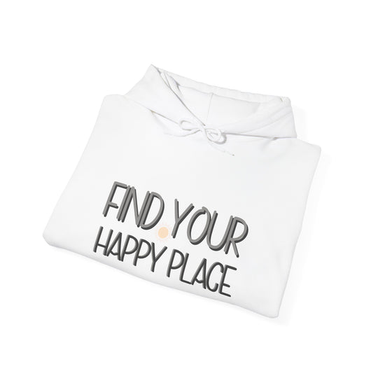 Find Your Happy Place Hoodie, Comfortable USA Made Jacket
