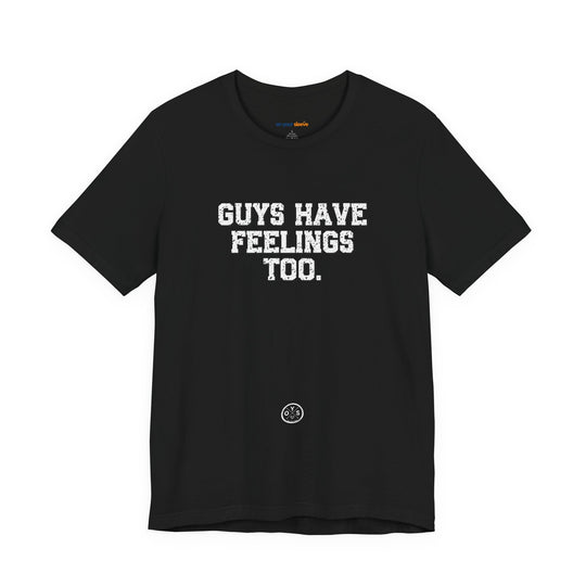 Guys have feelings too - Normalize emotions for every man.