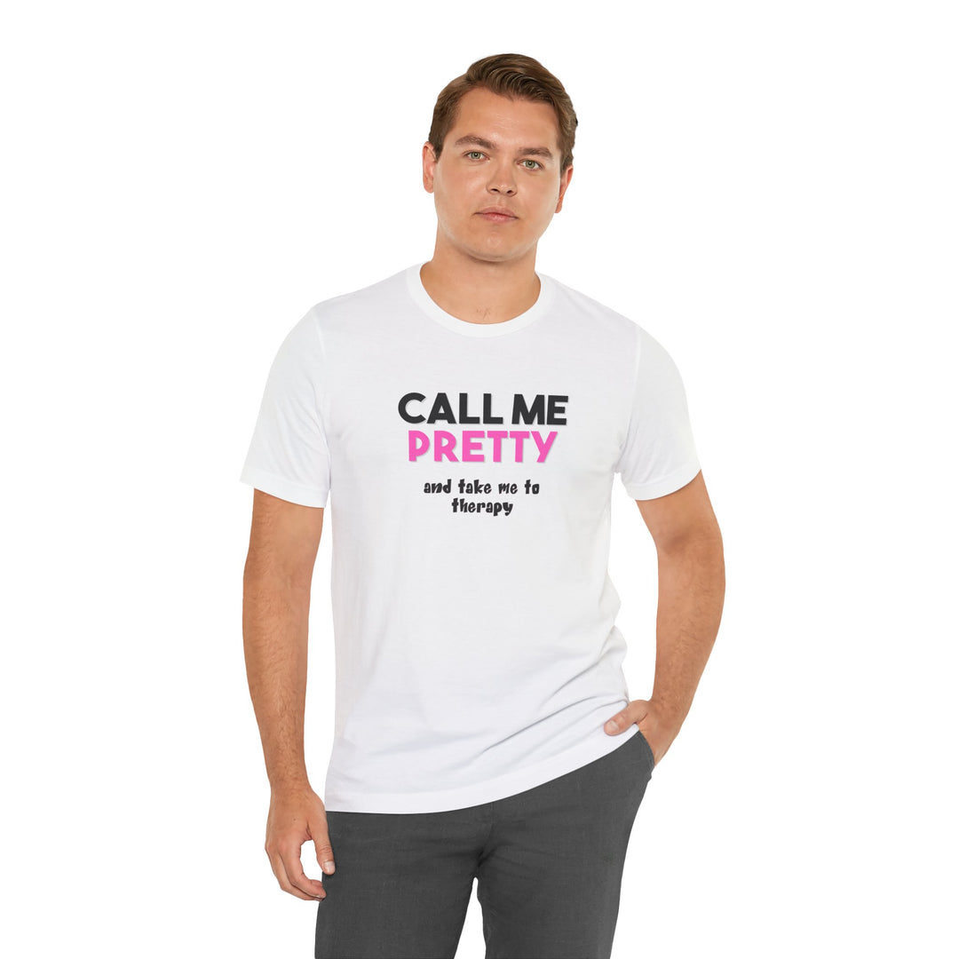 Call Me Pretty and Take Me to Therapy T-shirt - a powerful reminder to lead with empathy and strength.