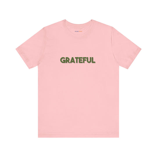 Grateful – Appreciation Mental Health - T-Shirt