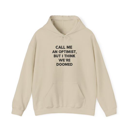 Call Me an Optimist - Hoodie - Funny Graphic Sweater