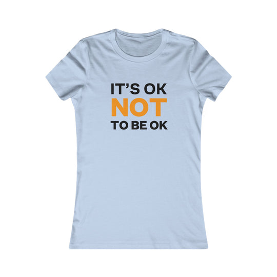 It’s Okay Not to Be Okay, Mental Health Awareness Tee for Women