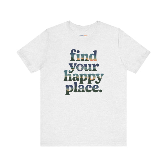 Find Your Happy Place Tee, Mental Health Support Charity Shirt, Positive Vibes Graphic Tee, Wellness Advocacy T-Shirt